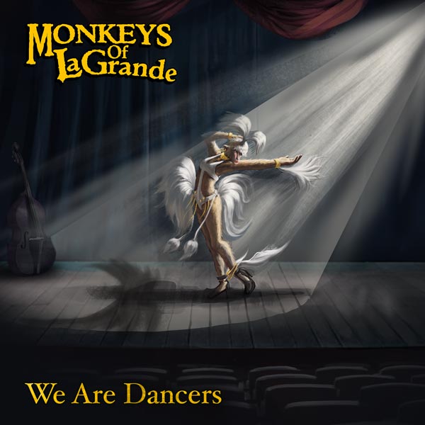 Monkeys of LaGrande - We Are Dancers